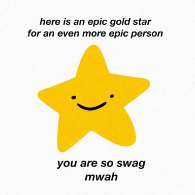 Smiling yellow cartoon star with text reading 'here is an epic gold star for an even more epic person'